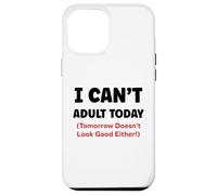 Funny I can’t adult today Tomorrow Doesn’t Look Good Either Custodia per iPhone 12 Pro Max