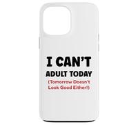 Funny I can’t adult today Tomorrow Doesn’t Look Good Either Custodia per iPhone 13 Pro Max