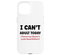 Funny I can’t adult today Tomorrow Doesn’t Look Good Either Custodia per iPhone 15