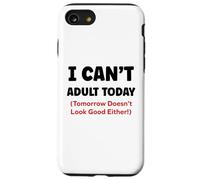 Funny I can’t adult today Tomorrow Doesn’t Look Good Either Custodia per iPhone SE (2020) / 7/8