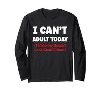 Funny I Can’t Adult Today Tomorrow Doesn’t Look Good Either Maglia a Manica