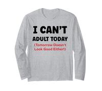 Funny I Can’t Adult Today Tomorrow Doesn’t Look Good Either Maglia a Manica