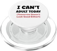 Funny I can’t adult today Tomorrow Doesn’t Look Good Either PopSockets PopGrip per MagSafe