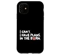Funny I Can't I Have Plans In The Barn Custodia per iPhone 11
