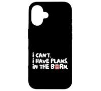Funny I Can't I Have Plans In The Barn Custodia per iPhone 16