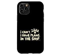 Funny I Cant I Have Plans In The Shop Handy Man Custodia per iPhone 11 Pro