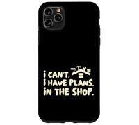 Funny I Cant I Have Plans In The Shop Handy Man Custodia per iPhone 11 Pro Max