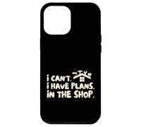 Funny I Cant I Have Plans In The Shop Handy Man Custodia per iPhone 12 Pro Max