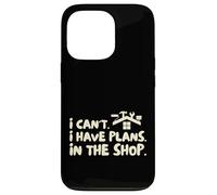 Funny I Cant I Have Plans In The Shop Handy Man Custodia per iPhone 13 Pro