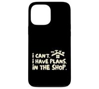 Funny I Cant I Have Plans In The Shop Handy Man Custodia per iPhone 13 Pro Max