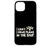 Funny I Cant I Have Plans In The Shop Handy Man Custodia per iPhone 15 Plus