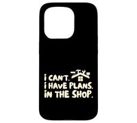 Funny I Cant I Have Plans In The Shop Handy Man Custodia per iPhone 15 Pro
