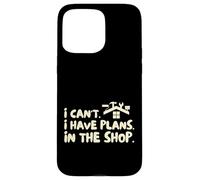 Funny I Cant I Have Plans In The Shop Handy Man Custodia per iPhone 15 Pro Max