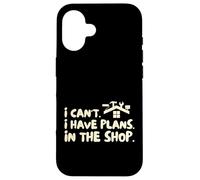 Funny I Cant I Have Plans In The Shop Handy Man Custodia per iPhone 16