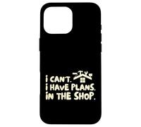 Funny I Cant I Have Plans In The Shop Handy Man Custodia per iPhone 16 Pro Max