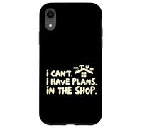 Funny I Cant I Have Plans In The Shop Handy Man Custodia per iPhone XR