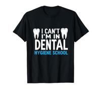Funny I Can't I'm in Dental Hygiene School Student Hygienist Maglietta