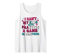 Funny I Can't My Kids Have Practice A Game Or Something Canotta