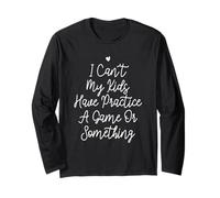 Funny I Can't My Kids Have Practice A Game Or Something Maglia a Manica