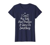Funny I Can't My Kids Have Practice A Game Or Something Maglietta