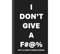 Funny "I DON'T GIVE A F#@%" Journal
