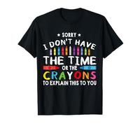 Funny I Don't Have The Time Or The Crayons Tee Sarcasm Citazione Maglietta