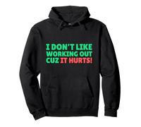 Funny I Don't Like Working Out Cuz It Hurts Felpa con Cappuccio