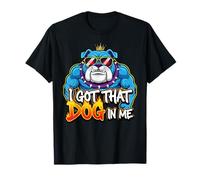 Funny I Got That Dog in Me Meme Determination Gift Uomini Donne Maglietta