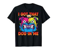 Funny I Got That Dog in Me Meme Determination Gift Uomini Donne Maglietta