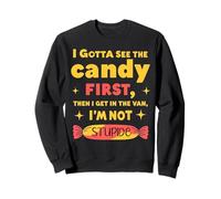 Funny I Gotta See the Candy First I'm Not Stupid Creepy Van Felpa