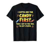 Funny I Gotta See the Candy First I'm Not Stupid Creepy Van Maglietta