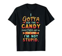 Funny I Gotta See the Candy First I'm Not Stupid Creepy Van Maglietta