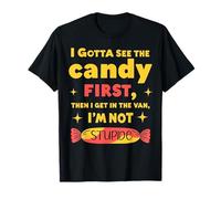 Funny I Gotta See the Candy First I'm Not Stupid Creepy Van Maglietta