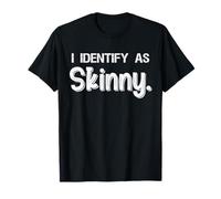 Funny I Identify As Skinny Jokes Sarcastic Sayings Gifts Maglietta