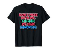 Funny I Killed My Own Pancreas Funny Citazione T1D Tipo 1 Maglietta