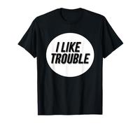 Funny I Like Trouble Timbro Look Maglietta