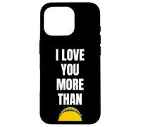Funny I Love You More Than Tacos per uomini e donne Custodia per iPhone 16 Pro