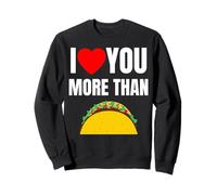 Funny I Love You More Than Tacos per Uomini e Donne Felpa
