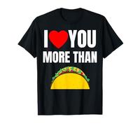 Funny I Love You More Than Tacos per Uomini e Donne Maglietta