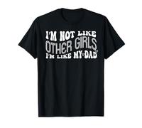 Funny I’m Not Like Other Girls I am Like My Dad Family Humor Maglietta