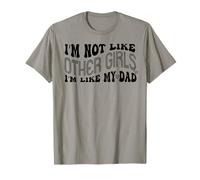 Funny I’m Not Like Other Girls I am Like My Dad Family Humor Maglietta