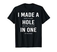 Funny I Made A Hole In One Disc Golf And Golfing Ace Gift Maglietta
