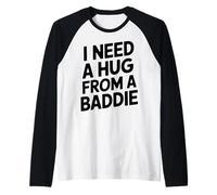 Funny I Need A Hug from A Baddie Maglia con Maniche Raglan