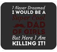 Funny I Never Dreamed Cool Dad of Girls Daug-Hters Father Tappetino per Mouse Bordo Cucito Mousemat Antiscivolo Tappetini per Il Mouse per Lavoro Casa Laptop 25X30Cm