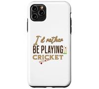 Funny I'd rather be playing Cricket Player Team Custodia per iPhone 11 Pro Max