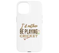Funny I'd rather be playing Cricket Player Team Custodia per iPhone 15