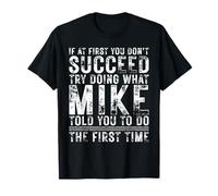 Funny If At First You Don't Succeed Birthday Mike Name Idea Maglietta