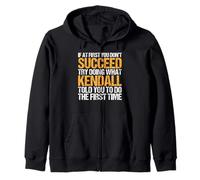 Funny If At First You Don't Succeed Try Doing What Kendall Felpa con Cappuccio