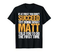 Funny If At First You Don't Succeed Try Doing What MATT Maglietta