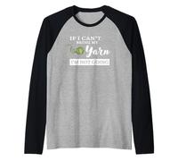 Funny If I Can't Bring My Yarn I'm Not Going Crochet Lover Maglia con Maniche Raglan